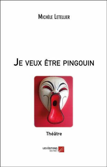 Couverture du livre « Je veux être pingouin » de Michele Letellier aux éditions Editions Du Net