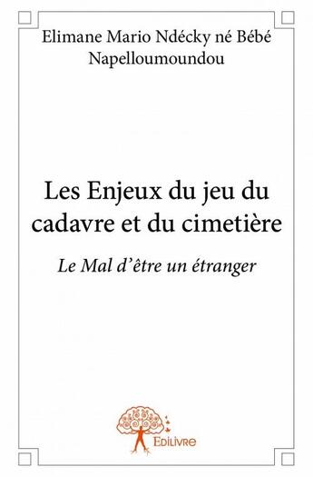 Couverture du livre « Les enjeux du jeu du cadavre et du cimetière » de Elimane Mario Ndecky aux éditions Edilivre