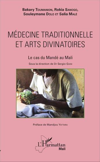 Couverture du livre « Médecine traditionnelle et arts divinatoires ; le cas du Mandé au Mali » de Sergio Giani aux éditions L'harmattan
