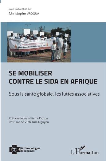 Couverture du livre « Se mobiliser contre le sida en Afrique ; sous la santé globale, les luttes associatives » de Christophe Broqua aux éditions L'harmattan