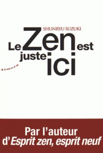 Couverture du livre « Le zen est juste ici » de Shunryu Suzuki aux éditions Almora