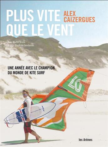 Couverture du livre « Plus vite que le vent » de Alex Caizergues aux éditions Les Arenes