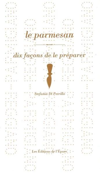 Couverture du livre « Dix façons de le préparer : le parmesan » de Stefania Di Petrillo aux éditions Les Editions De L'epure