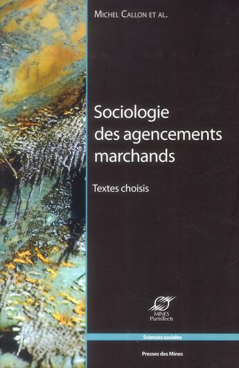 Couverture du livre « Sociologie des agencements marchands ; textes choisis » de  aux éditions Presses De L'ecole Des Mines