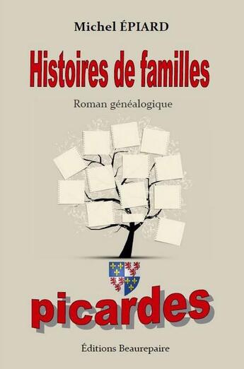 Couverture du livre « Histoires de familles picardes » de Michel Epiard aux éditions Beaurepaire