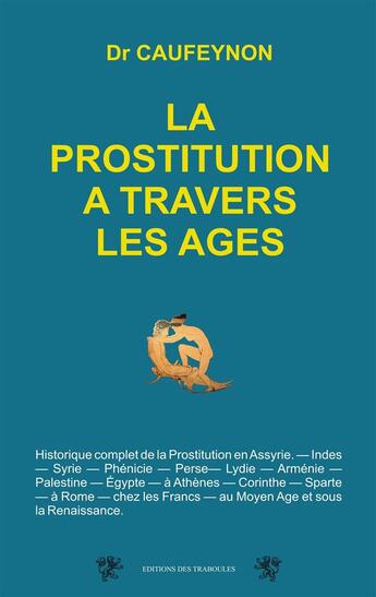 Couverture du livre « La prostitution à travers les âges » de Docteur Caufeynon aux éditions Traboules