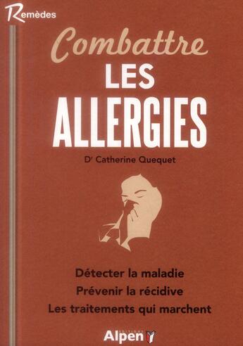 Couverture du livre « Combattre les allergies » de Catherine Quequet aux éditions Alpen