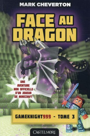 Couverture du livre « Minecraft - les aventures de Gameknight999 Tome 3 : face au dragon » de Mark Cheverton aux éditions Milady