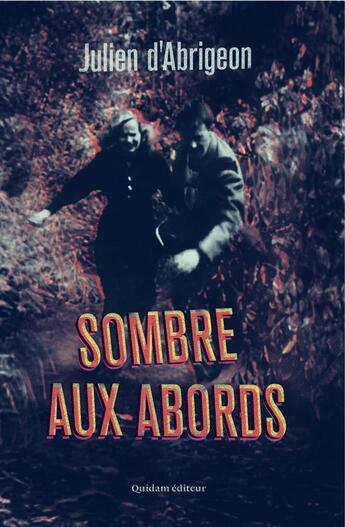 Couverture du livre « Sombre aux abords » de Julien D' Abrigeon aux éditions Quidam