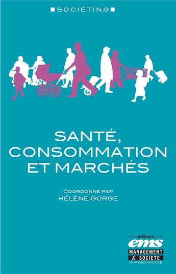 Couverture du livre « Santé, consommation et marchés » de Helene Gorge aux éditions Ems