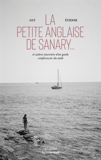 Couverture du livre « La petite anglaise de Sanary : et autres souvenirs d'un guide-conférencier du Midi » de Guy Etienne aux éditions Editions Maia