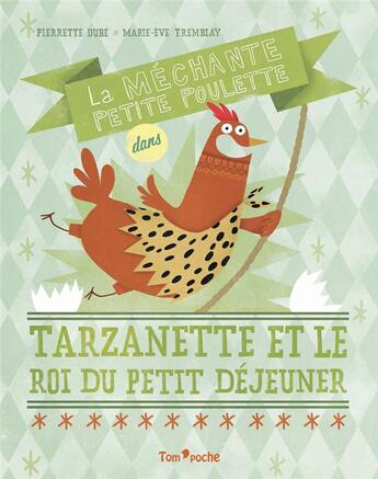 Couverture du livre « La méchante petite poulette dans Tarzanette et le roi du petit dejeuner » de Pierrette Dube et Marie-Eve Tremblay aux éditions Tom Poche