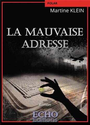 Couverture du livre « La mauvaise adresse » de Martine Klein aux éditions Echo Editions