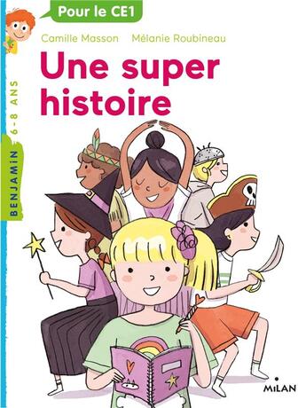 Couverture du livre « Une super-histoire » de Melanie Roubineau et Camille Masson aux éditions Milan