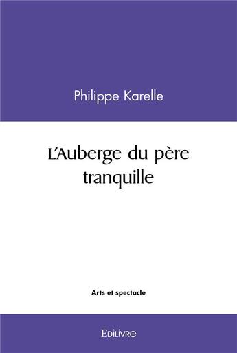 Couverture du livre « L'auberge du pere tranquille » de Karelle Philippe aux éditions Edilivre