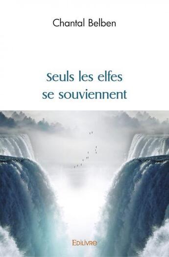 Couverture du livre « Seuls les elfes se souviennent » de Chantal Belben aux éditions Edilivre