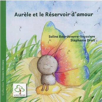 Couverture du livre « Aurèle et le réservoir d'amour » de Soline Bourdeverre-Veyssiere et Stephanie Droit aux éditions Hetre Myriadis