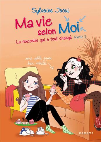 Couverture du livre « Ma vie selon moi Tome 4 : la rencontre qui a tout changé t.2 » de Colonel Moutarde et Sylvaine Jaoui aux éditions Rageot