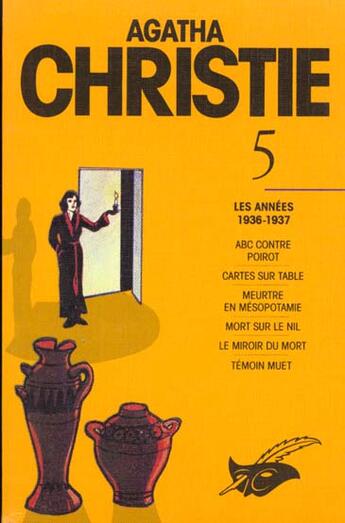 Couverture du livre « Intégrale t.5 ; les années 1936-1937 ; A. B. C. contre Poirot ; cartes sur table ; meurtre en Mésopotamie : mort sur le Nil ; le miroir du mort ; témoin muet » de Agatha Christie aux éditions Editions Du Masque