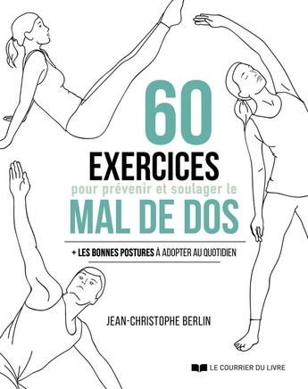 Couverture du livre « 60 exercices pour prévenir et soulager le mal de dos » de Jean-Christophe Berlin aux éditions Courrier Du Livre