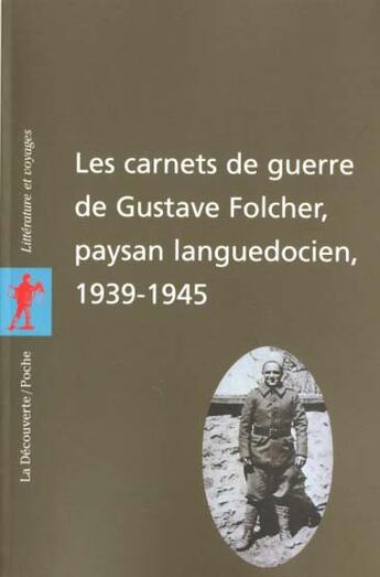 Couverture du livre « Les carnets de guerre de gustave folcher, paysan languedocien (1939-1945) » de Folcher/Cazals aux éditions La Decouverte