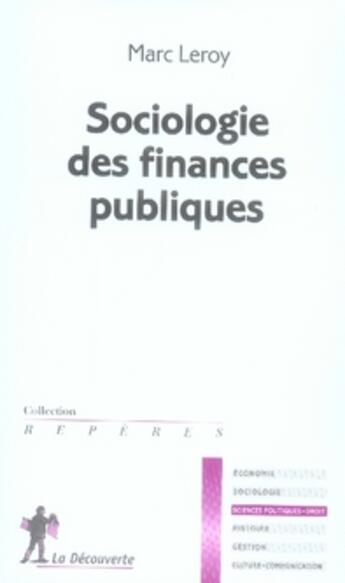 Couverture du livre « Sociologie des finances publiques » de Marc Leroy aux éditions La Decouverte