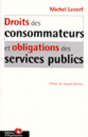 Couverture du livre « Droit Des Consommateurs Et Obligations Dus Service Public » de Michel Lecerf et Sena Agbayissah aux éditions Organisation