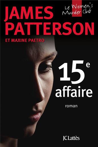 Couverture du livre « Women's murder club Tome 15 : 15e affaire » de James Patterson et Maxine Paetro aux éditions Lattes