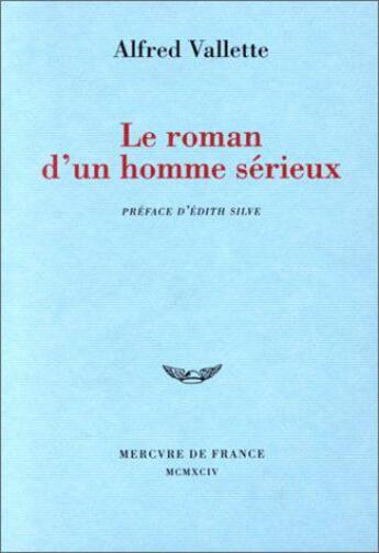 Couverture du livre « Le roman d'un homme serieux - alfred vallette a rachilde (1885-1889) » de Vallette/Silve aux éditions Mercure De France