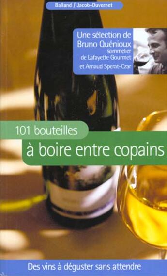 Couverture du livre « 101 bouteilles a boire entre copains » de Bruno Quenioux aux éditions Jacob-duvernet