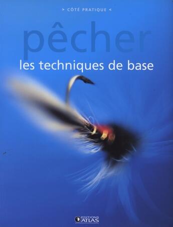 Couverture du livre « Pêcher ; les techniques de base » de  aux éditions Atlas