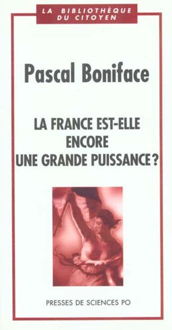 Couverture du livre « La france est-elle encore une grande puissance? » de Pascal Boniface aux éditions Presses De Sciences Po