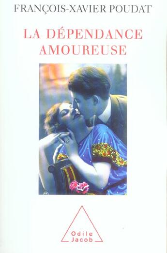 Couverture du livre « La dépendance amoureuse » de Francois-Xavier Poudat aux éditions Odile Jacob