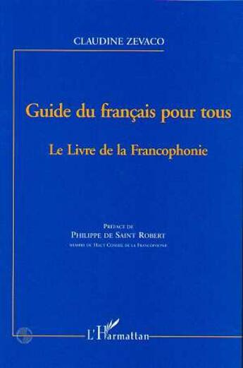 Couverture du livre « Guide du français pour tous ; le livre de la francophonie » de Claudine Zevaco aux éditions L'harmattan