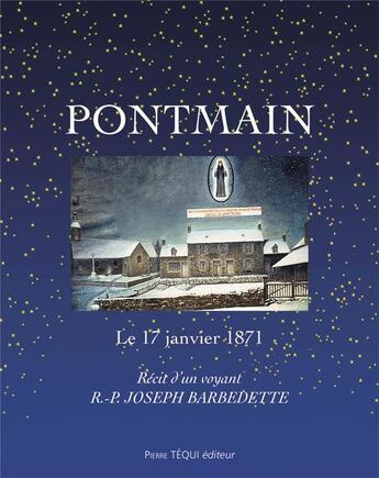 Couverture du livre « Pontmain, le 17 janvier 1871 : récit d'un voyant » de Barbedette Joseph aux éditions Tequi