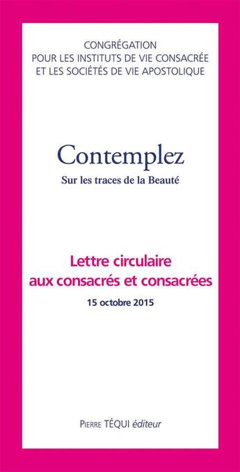 Couverture du livre « Contemplez ; sur les traces de la beauté ; lettre circulaire aux consacrés et consacrées » de  aux éditions Tequi