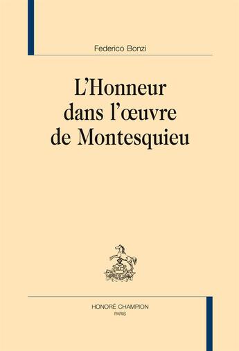 Couverture du livre « L'honneur dans l'oeuvre de Montesquieu » de Federico Bonzi aux éditions Honore Champion
