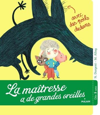 Couverture du livre « La maîtresse a de grandes oreilles avec des poils dedans » de Melanie Allag et Nathalie Dargent aux éditions Milan