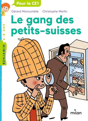 Couverture du livre « Les enquêtes fabuleuses du fameux Félix File-Filou Tome 7 : le gang des petits-suisses » de Christophe Merlin et Gerard Moncomble aux éditions Milan