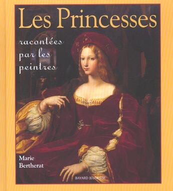 Couverture du livre « Les princesses racontées par les peintres » de Marie Bertherat aux éditions Bayard Jeunesse