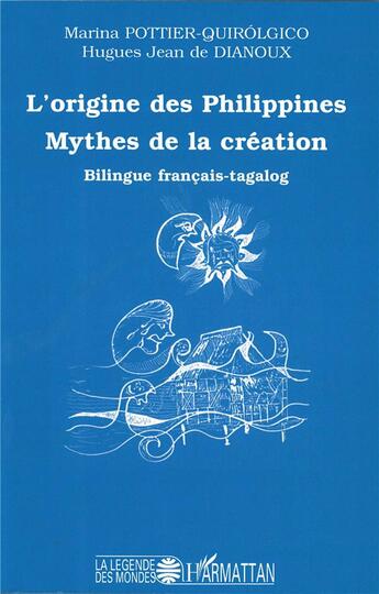 Couverture du livre « L'origine des philippines : Mythes de la création » de Marina Pottier-Quirolgico et Hugues Jean De Dianoux aux éditions L'harmattan