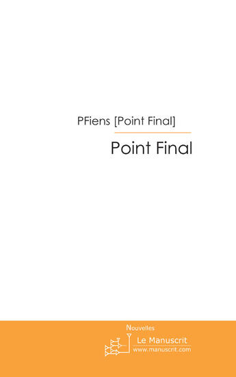 Couverture du livre « Point final » de Pfiens Point Final aux éditions Le Manuscrit