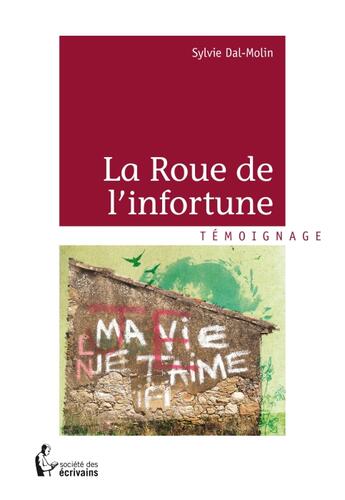 Couverture du livre « La roue de l'infortune » de Sylvie Dal-Molin aux éditions Societe Des Ecrivains