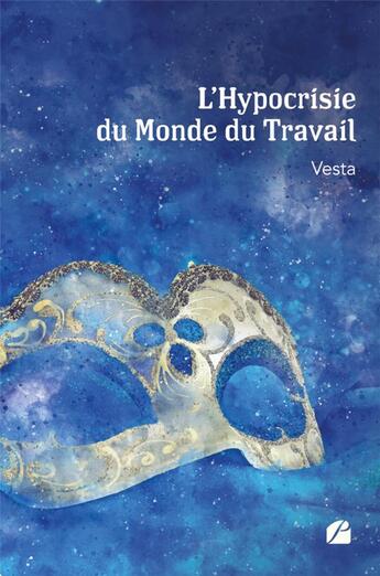 Couverture du livre « L'hypocrisie du monde du travail » de Vesta aux éditions Editions Du Panthéon