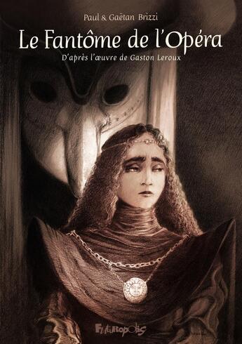 Couverture du livre « Le fantôme de l'opéra » de Paul Brizzi et Gaetan Brizzi aux éditions Futuropolis