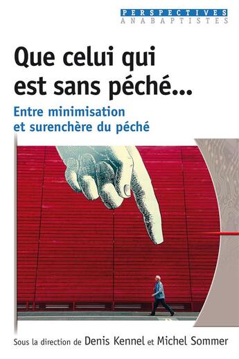 Couverture du livre « Que celui qui est sans péché... entre minimisation et surenchère du péché » de Michel Sommer et Denis Kennel et Collectif aux éditions Excelsis