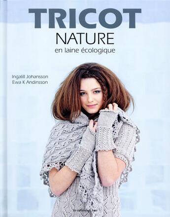 Couverture du livre « Tricot nature en laine écologique » de Ingalill Johansson et Ewa K. Andinsson aux éditions De Saxe