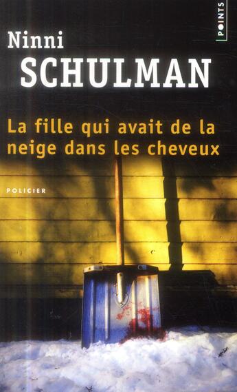 Couverture du livre « La fille qui avait de la neige dans les cheveux » de Ninni Schulman aux éditions Points