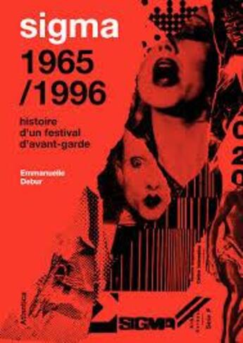 Couverture du livre « Sigma ; 1965/1996, histoire d'un festival d'avant-garde » de Emmanuelle Debur aux éditions Atlantica