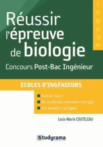 Couverture du livre « Réussir l'épreuve de biologie ; concours post-bac ingénieur » de Louis-Marie Couteleau aux éditions Studyrama